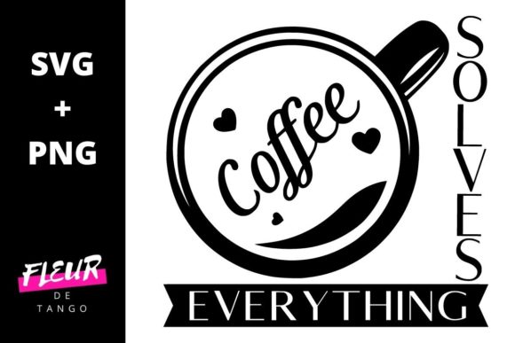Coffee Solves Everything Graphic Design Asset for Crafts and Blogs