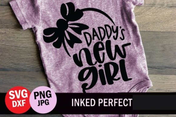 Daddy's New Girl - Father's Day Graphics for Crafts