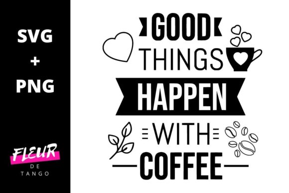Good Things Happen with Coffee: A Graphic Design Asset for Crafts