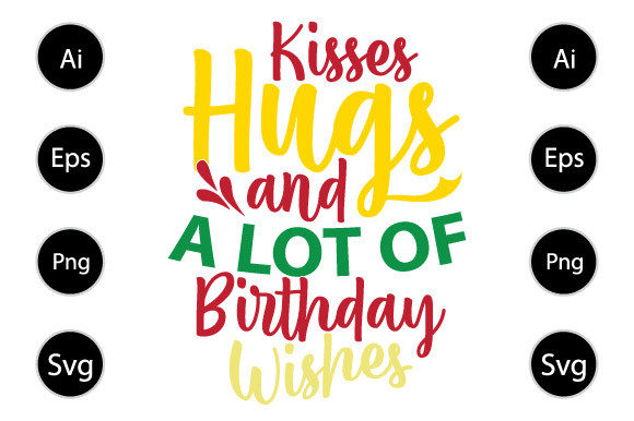 Hugs Kisses and a Lot of Birthday Wishes Graphics for Crafts