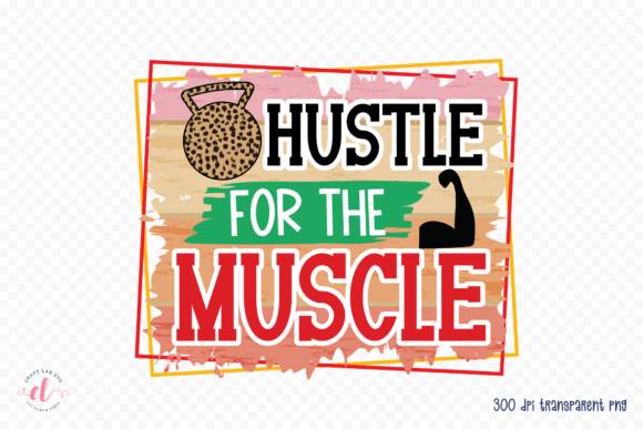 Hustle for the Muscle Graphics for Crafts