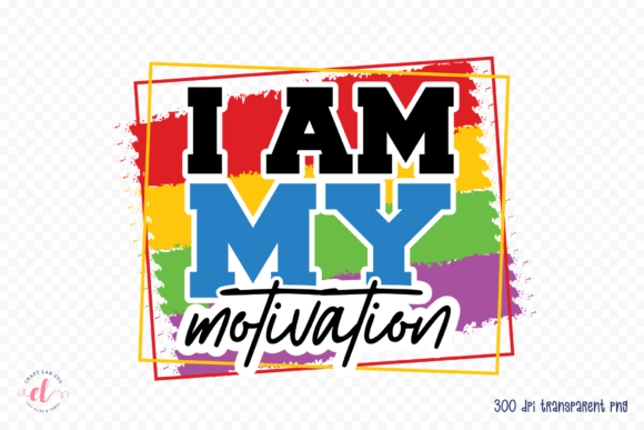 I Am My Motivation - Sublimation PNG for Crafts and Graphics