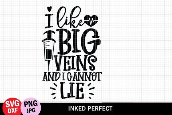I Like Big Veins, and I Cannot Lie Graphics for Crafts