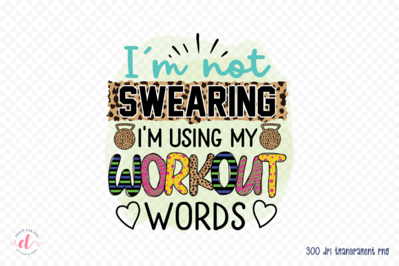 I m Not Swearing Workout Graphics for Crafts