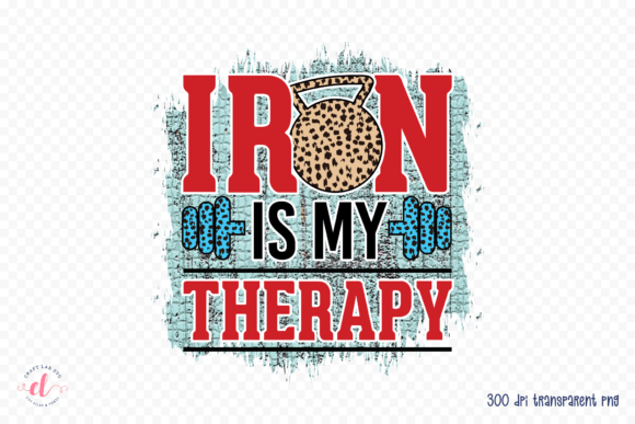 Iron is My Therapy Graphic for Crafts and Design Projects