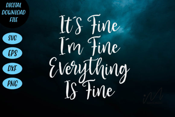 It s Fine I m Fine Everything is Fine V2 Graphics for Crafts