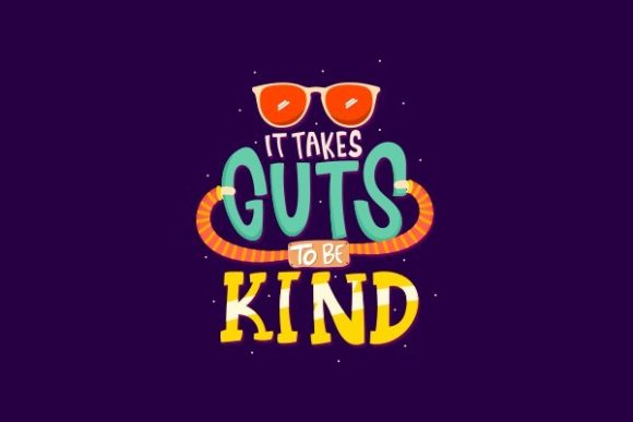 It Takes Guts to Be Kind Graphics for Crafts