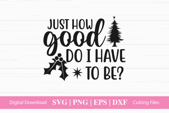 Just How Good Do I Have to Be: A Christmas Graphic for Blogs and Websites