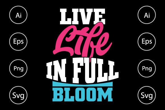 Live Life in Full Bloom Graphics for Crafts