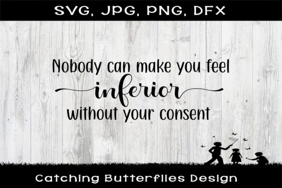 Nobody Can Make You Feel Inferior Graphics for Crafts