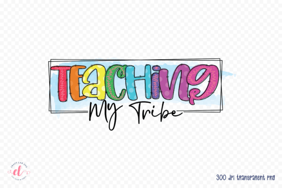 Teaching My Tribe Teacher Sublimation Graphics for Blogs and Crafts