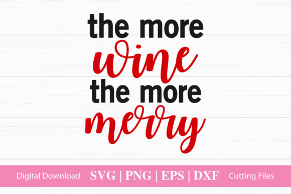 The More Wine the More Merry Graphics for Crafts
