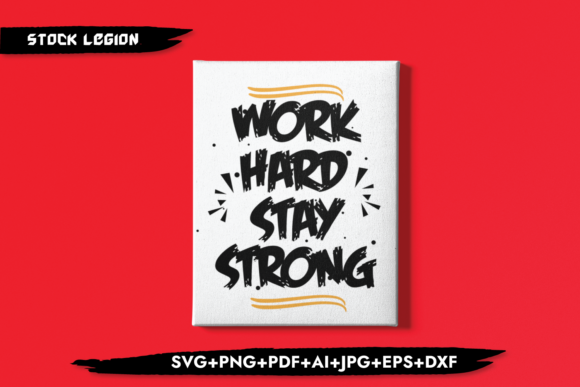Work Hard Stay Strong Graphics for Crafts and Digital Products